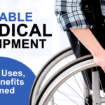 Durable Medical Equipment: Types, Uses, and Benefits Explained